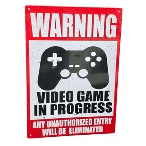 Warning Video Game in Progress Unauthorized Entry Will Be Eliminated Metal Sign